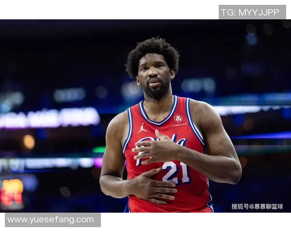乔尔恩比德如何在NBA赛场上展现统治力与领导才能的完美结合