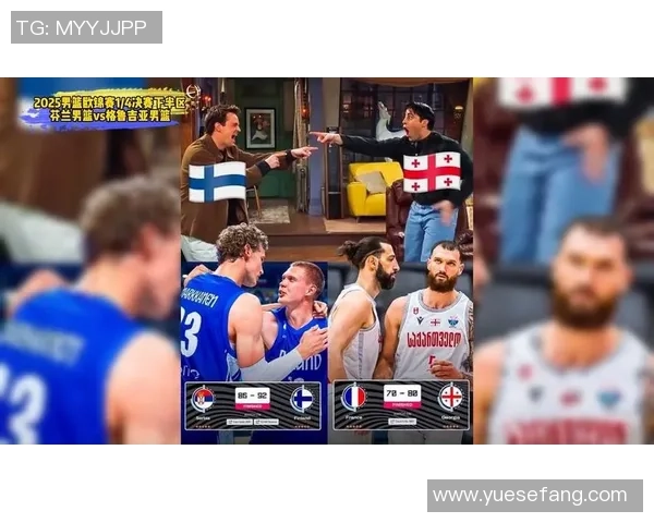男篮蓝队与芬兰精彩对决全场录像回放分析与精彩瞬间集锦 男篮蓝队与芬兰精彩对决全场录像回放分析与精彩瞬间集锦